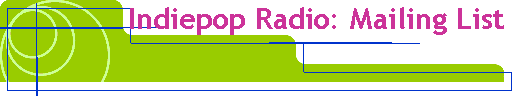 Indiepop Radio: Mailing List