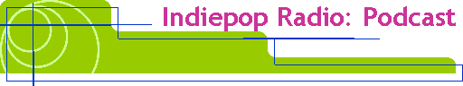 Indiepop Radio: Podcast